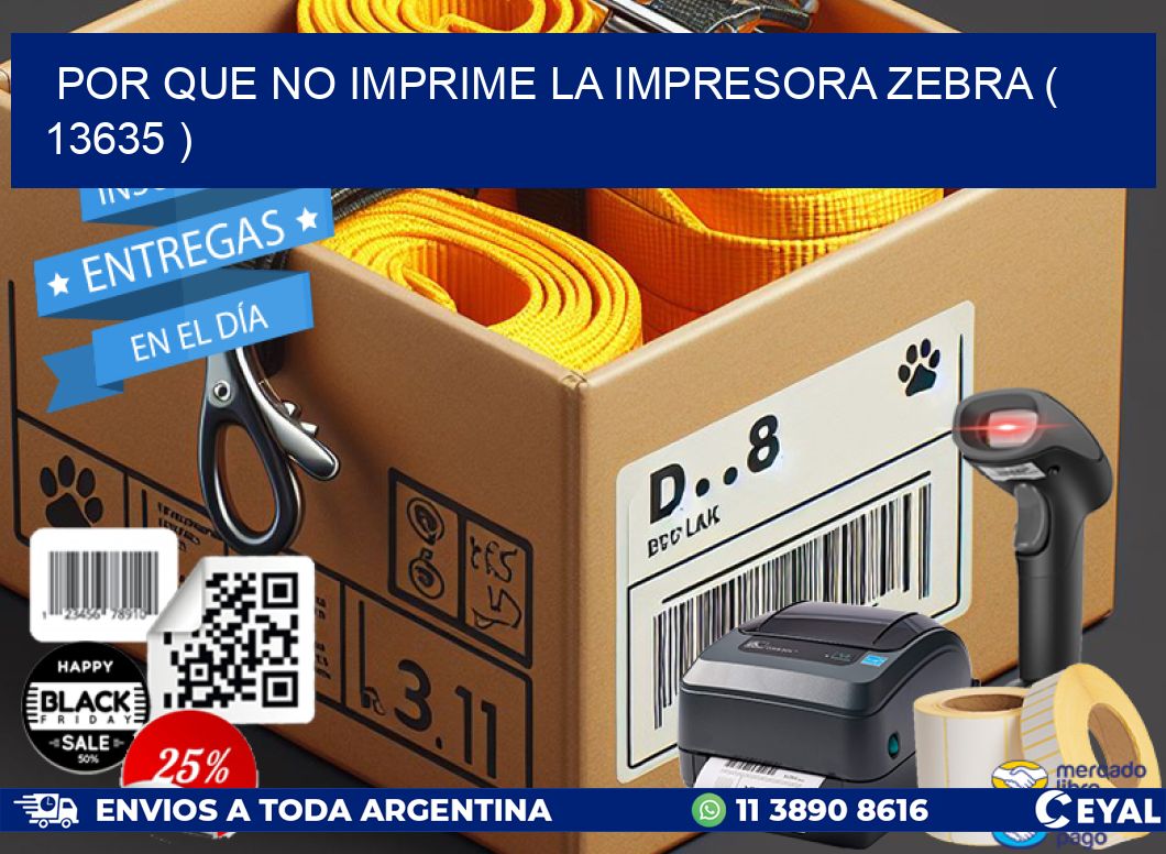 POR QUE NO IMPRIME LA IMPRESORA ZEBRA ( 13635 )