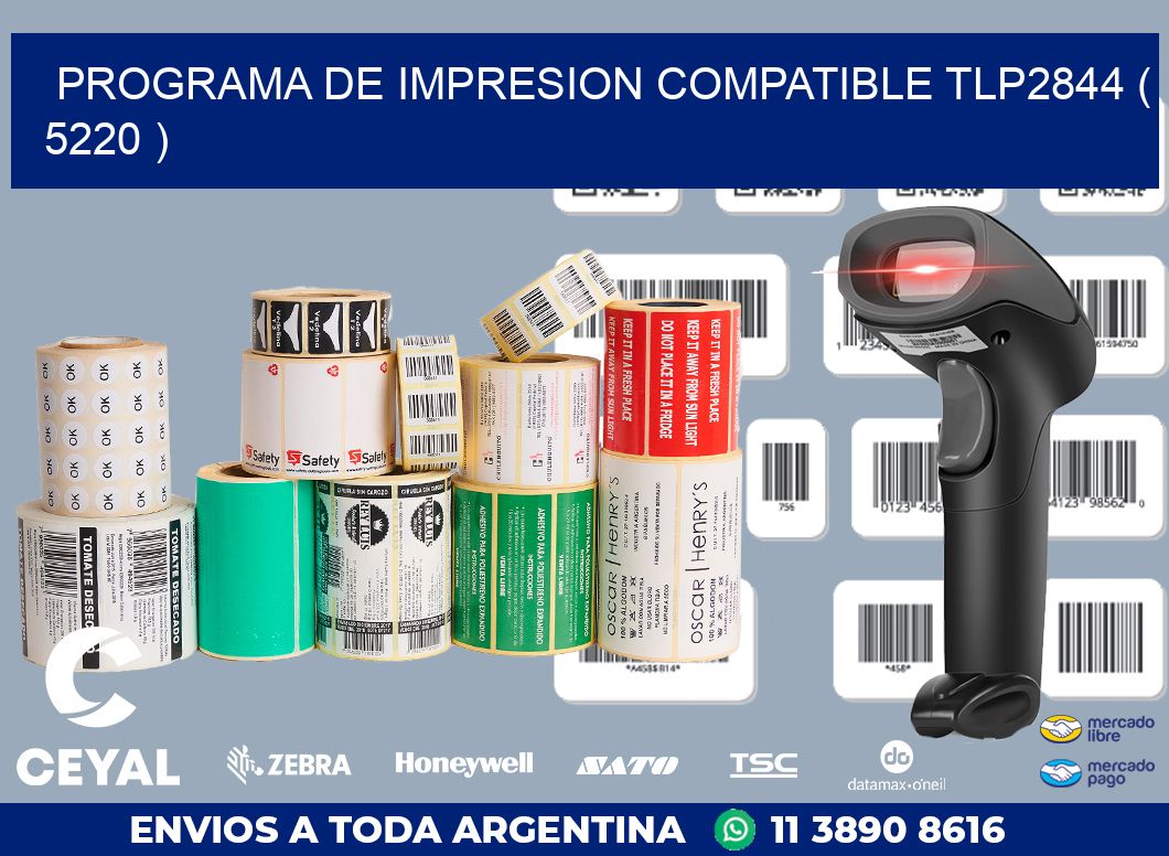 PROGRAMA DE IMPRESION COMPATIBLE TLP2844 ( 5220 )