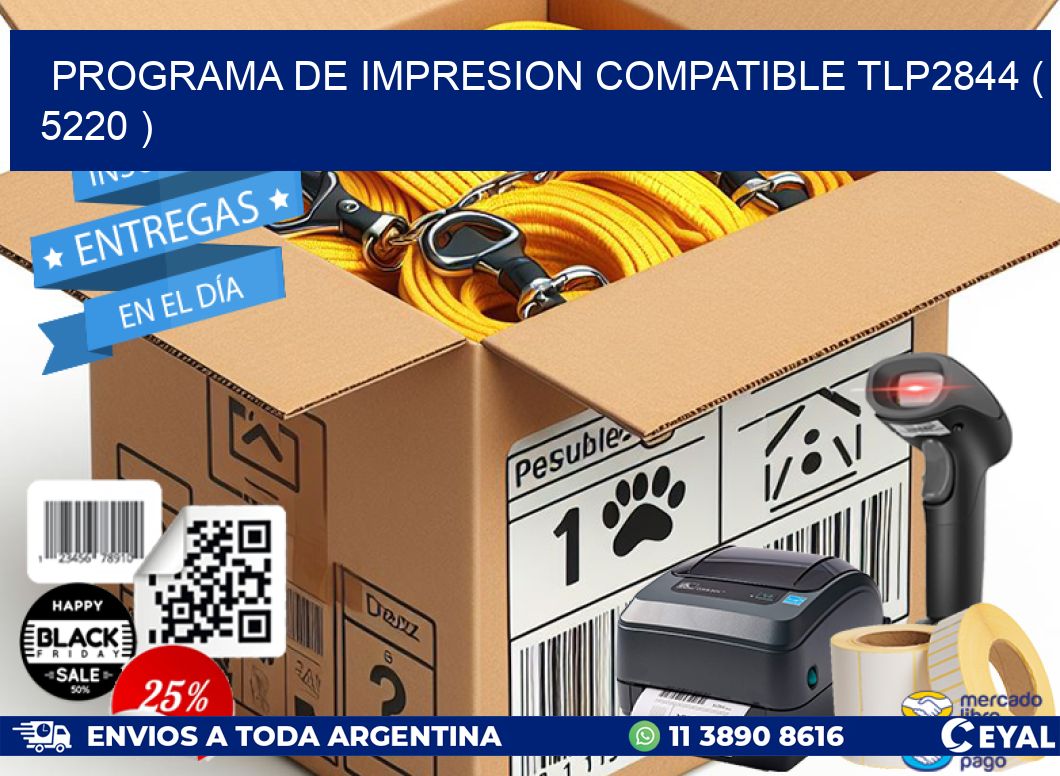 PROGRAMA DE IMPRESION COMPATIBLE TLP2844 ( 5220 )