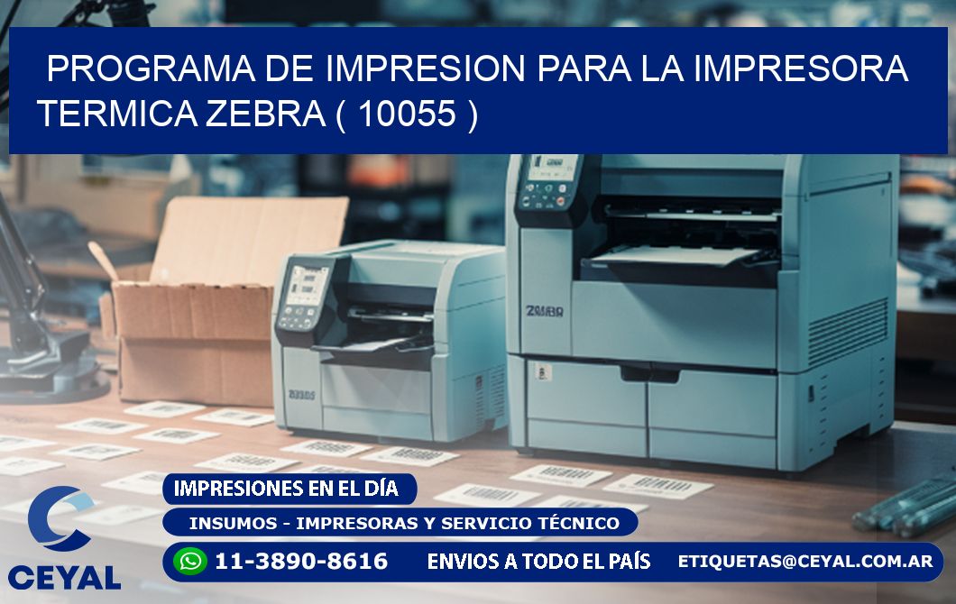 PROGRAMA DE IMPRESION PARA LA IMPRESORA TERMICA ZEBRA ( 10055 )