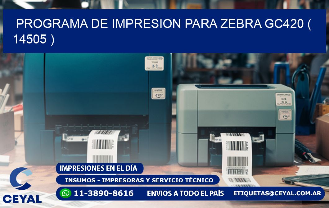 PROGRAMA DE IMPRESION PARA ZEBRA GC420 ( 14505 )