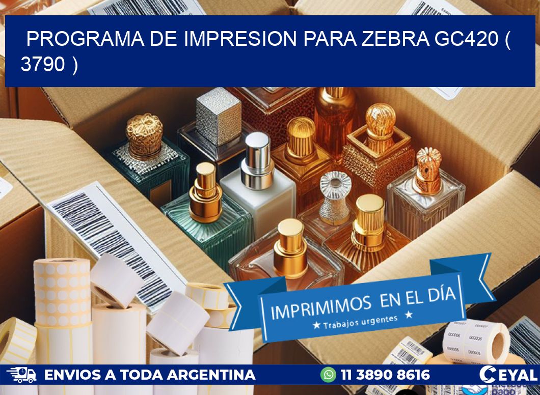PROGRAMA DE IMPRESION PARA ZEBRA GC420 ( 3790 )