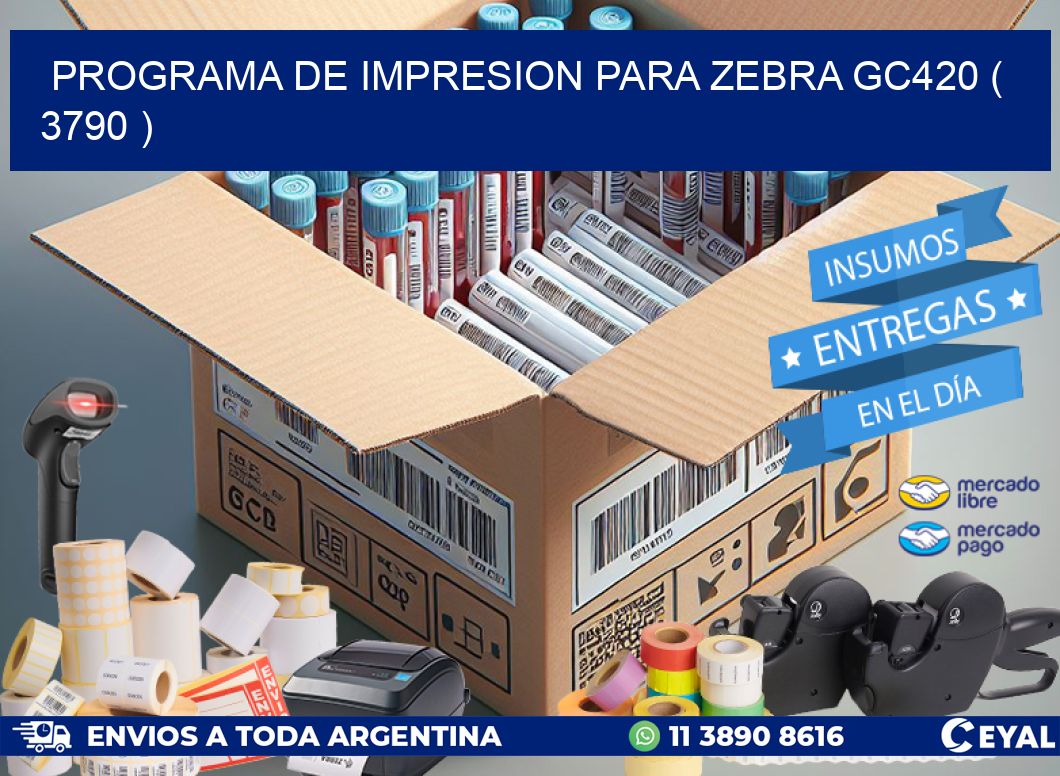 PROGRAMA DE IMPRESION PARA ZEBRA GC420 ( 3790 )