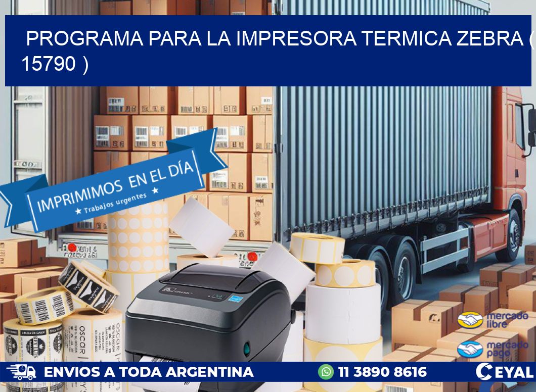 PROGRAMA PARA LA IMPRESORA TERMICA ZEBRA ( 15790 )