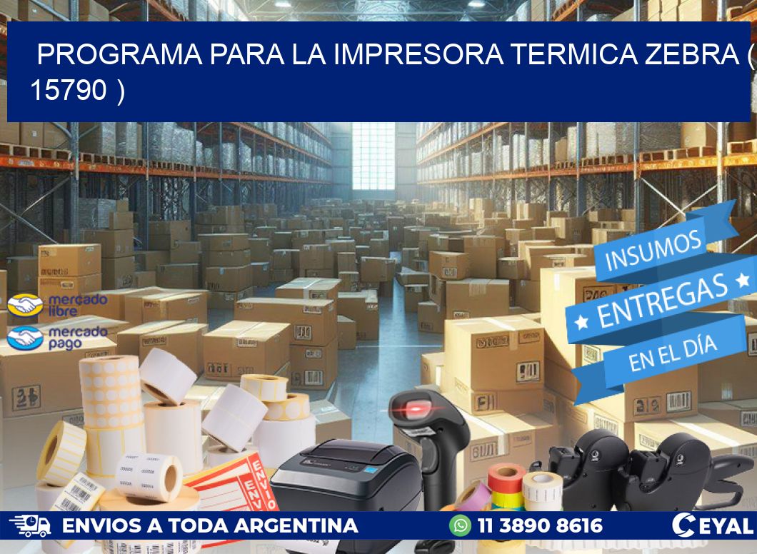 PROGRAMA PARA LA IMPRESORA TERMICA ZEBRA ( 15790 )