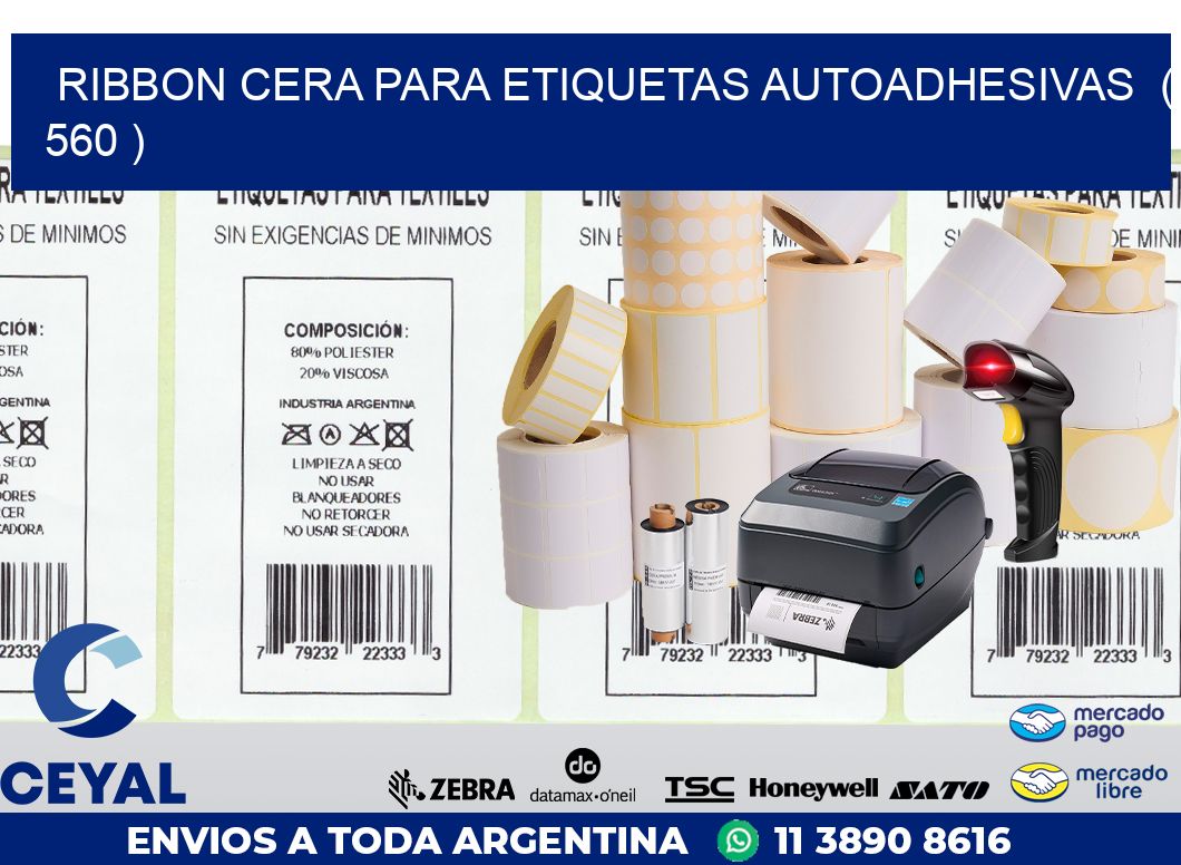 RIBBON CERA PARA ETIQUETAS AUTOADHESIVAS  ( 560 )