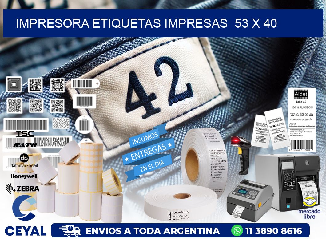 IMPRESORA ETIQUETAS IMPRESAS  53 x 40