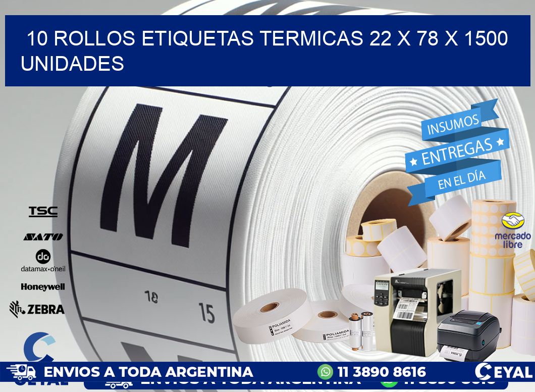 10 ROLLOS ETIQUETAS TERMICAS 22 x 78 X 1500 UNIDADES