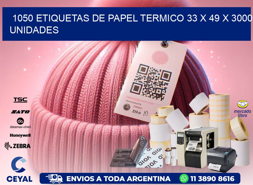 1050 ETIQUETAS DE PAPEL TERMICO 33 x 49 X 3000 UNIDADES