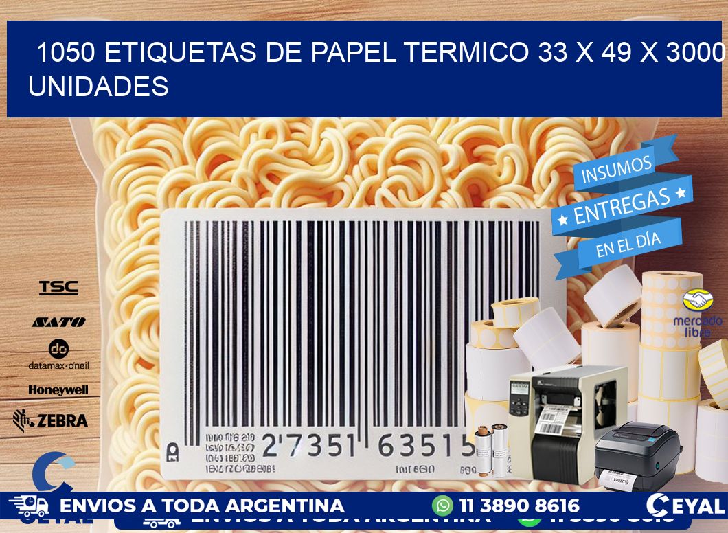 1050 ETIQUETAS DE PAPEL TERMICO 33 x 49 X 3000 UNIDADES