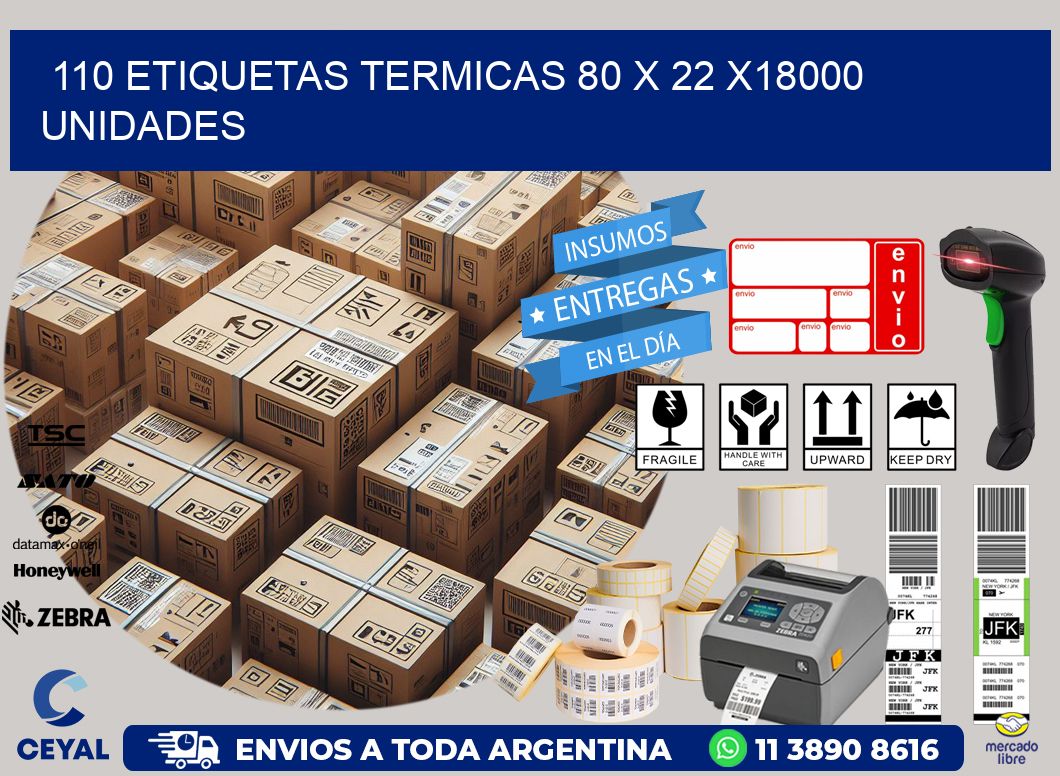 110 ETIQUETAS TERMICAS 80 x 22 x18000 UNIDADES