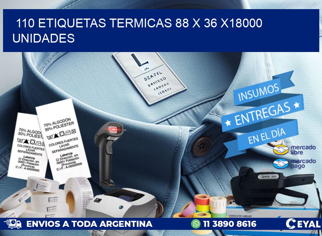 110 ETIQUETAS TERMICAS 88 x 36 x18000 UNIDADES