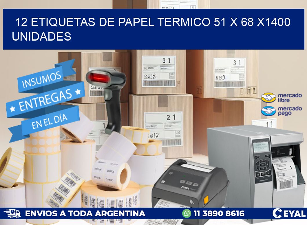 12 ETIQUETAS DE PAPEL TERMICO 51 x 68 X1400 UNIDADES