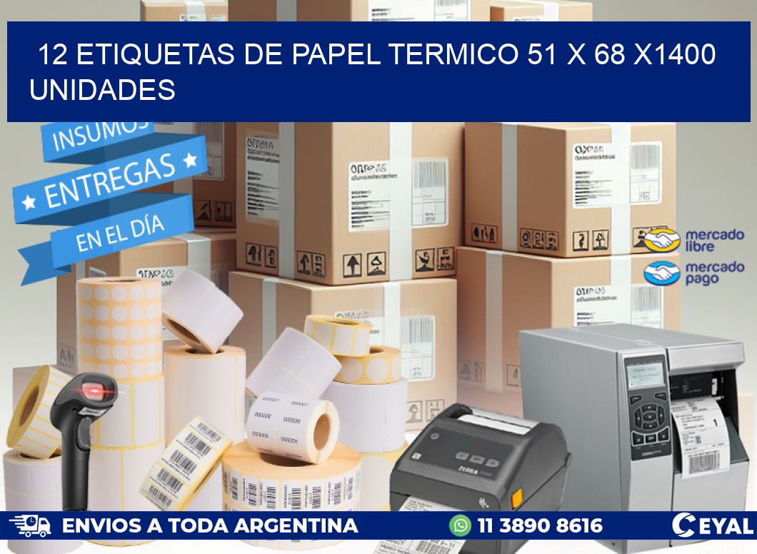 12 ETIQUETAS DE PAPEL TERMICO 51 x 68 X1400 UNIDADES