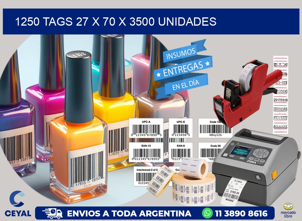 1250 TAGS 27 x 70 X 3500 UNIDADES