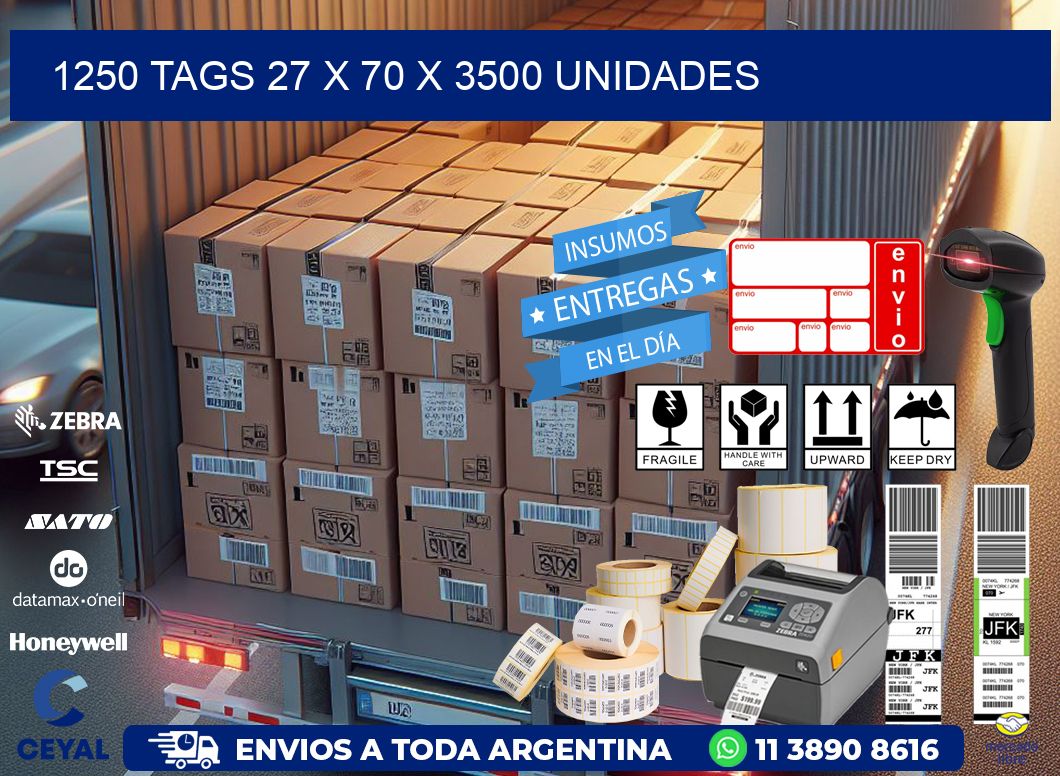 1250 TAGS 27 x 70 X 3500 UNIDADES