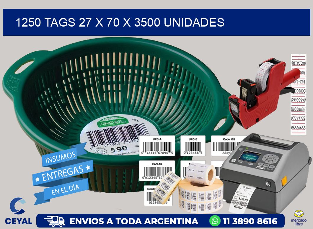 1250 TAGS 27 x 70 X 3500 UNIDADES