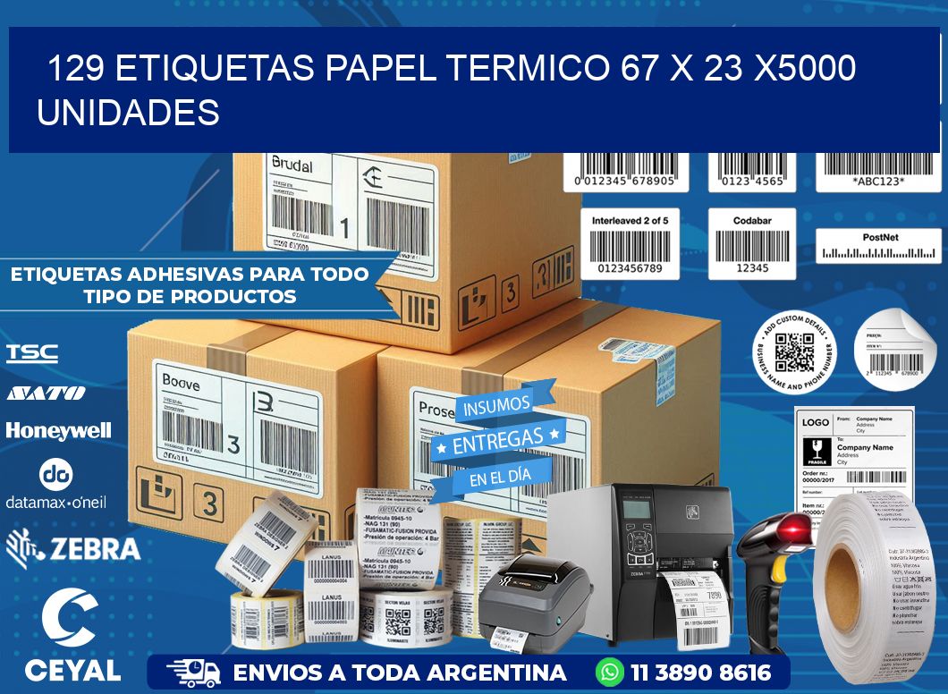 129 ETIQUETAS PAPEL TERMICO 67 x 23 X5000 UNIDADES