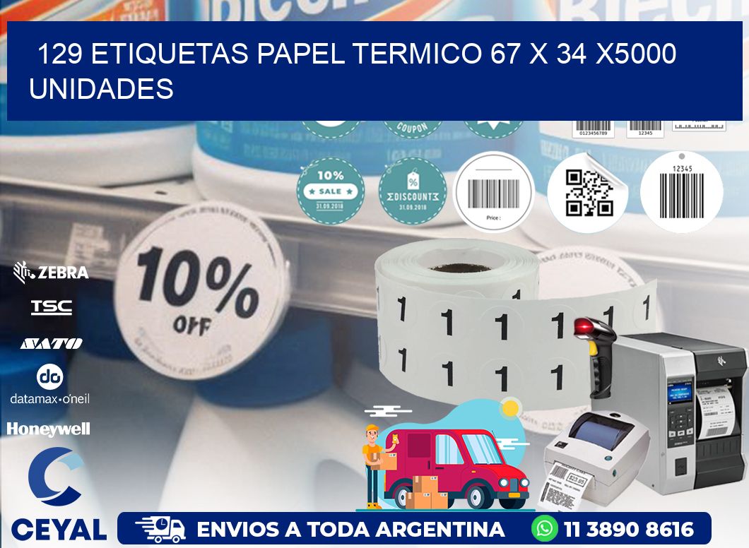 129 ETIQUETAS PAPEL TERMICO 67 x 34 X5000 UNIDADES