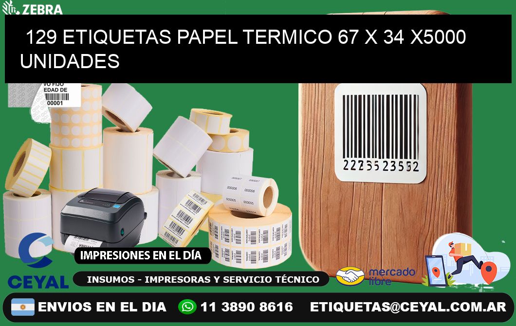 129 ETIQUETAS PAPEL TERMICO 67 x 34 X5000 UNIDADES