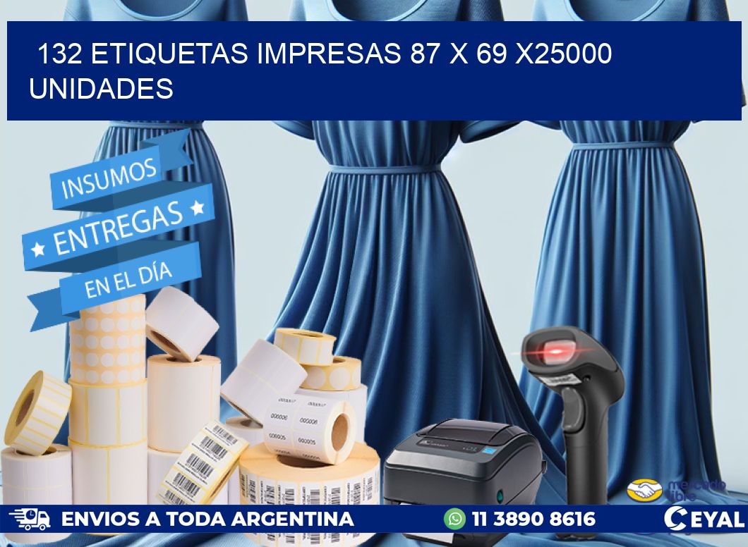 132 ETIQUETAS IMPRESAS 87 x 69 X25000 UNIDADES