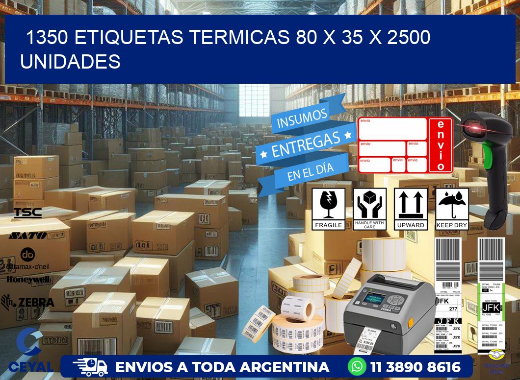 1350 ETIQUETAS TERMICAS 80 x 35 X 2500 UNIDADES