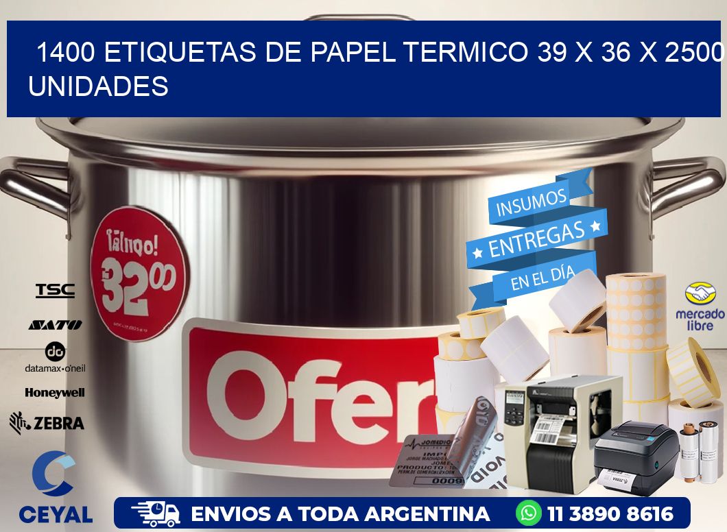 1400 ETIQUETAS DE PAPEL TERMICO 39 x 36 X 2500 UNIDADES