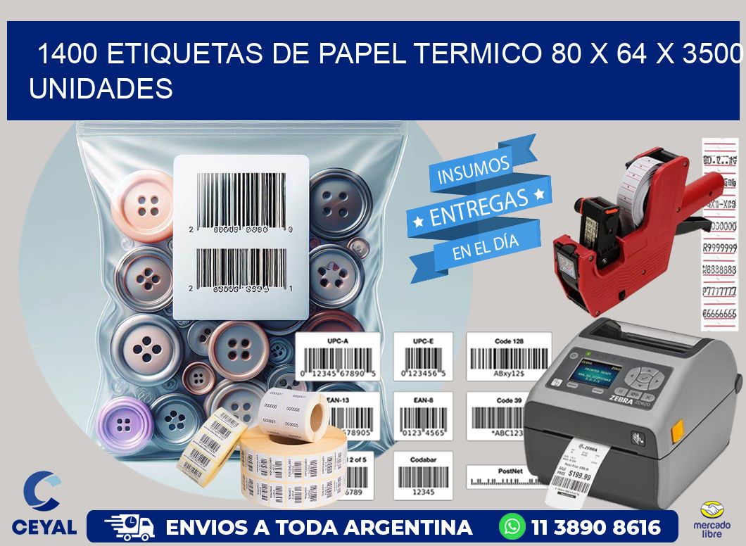 1400 ETIQUETAS DE PAPEL TERMICO 80 x 64 X 3500 UNIDADES