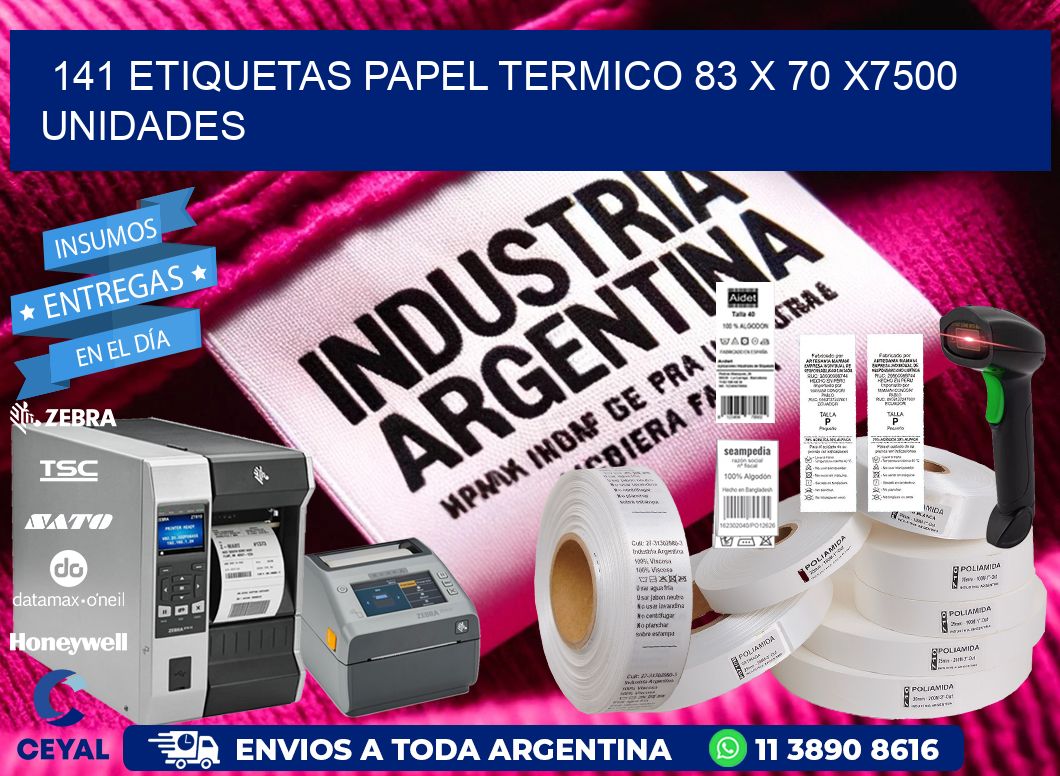 141 ETIQUETAS PAPEL TERMICO 83 x 70 X7500 UNIDADES