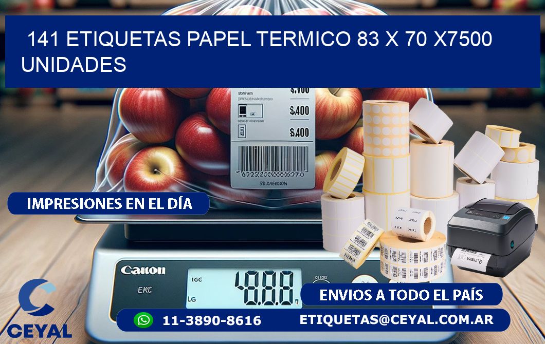 141 ETIQUETAS PAPEL TERMICO 83 x 70 X7500 UNIDADES