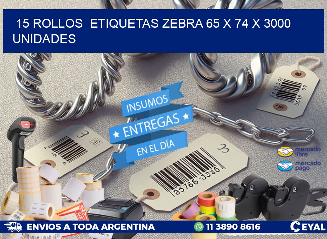 15 ROLLOS  ETIQUETAS ZEBRA 65 x 74 X 3000 UNIDADES