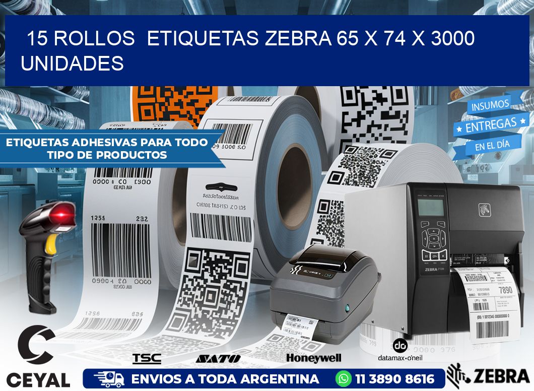 15 ROLLOS  ETIQUETAS ZEBRA 65 x 74 X 3000 UNIDADES