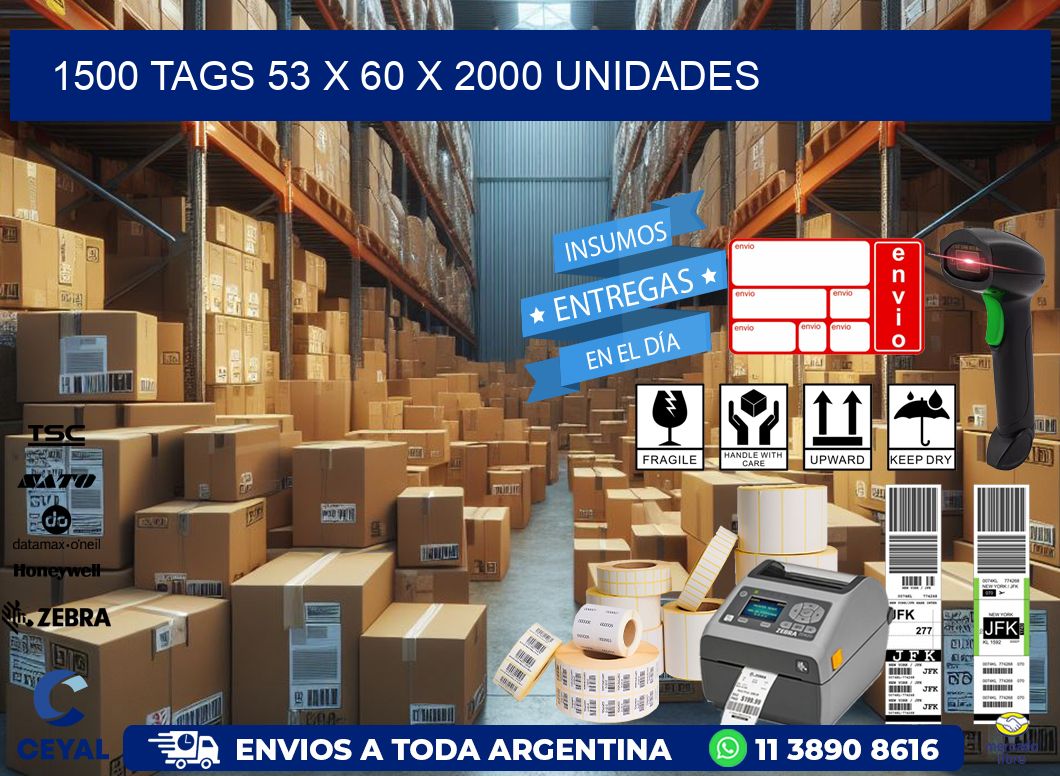 1500 TAGS 53 x 60 X 2000 UNIDADES