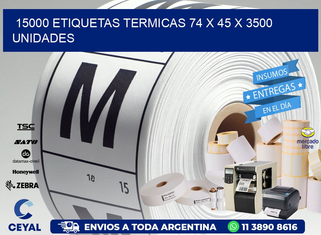 15000 ETIQUETAS TERMICAS 74 x 45 X 3500 UNIDADES