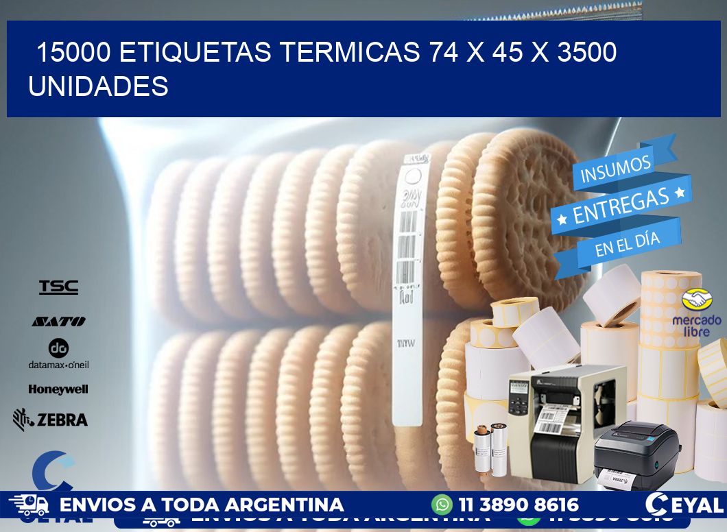 15000 ETIQUETAS TERMICAS 74 x 45 X 3500 UNIDADES