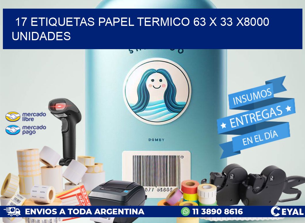 17 ETIQUETAS PAPEL TERMICO 63 x 33 X8000 UNIDADES