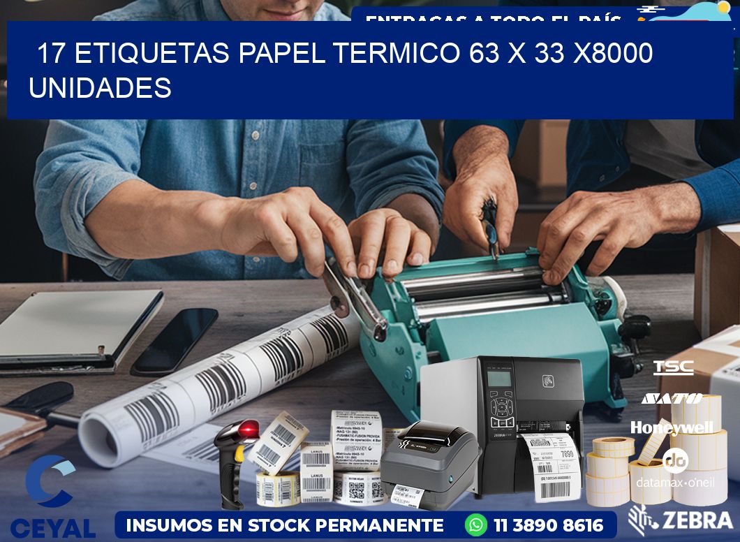 17 ETIQUETAS PAPEL TERMICO 63 x 33 X8000 UNIDADES