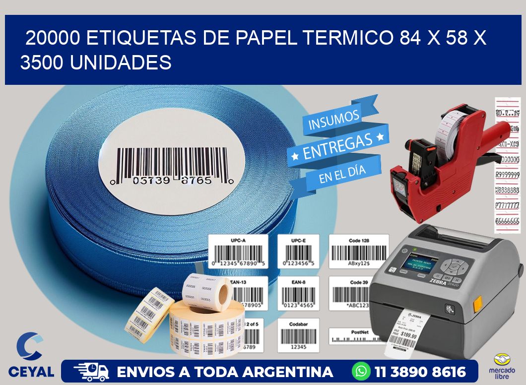 20000 ETIQUETAS DE PAPEL TERMICO 84 x 58 X 3500 UNIDADES