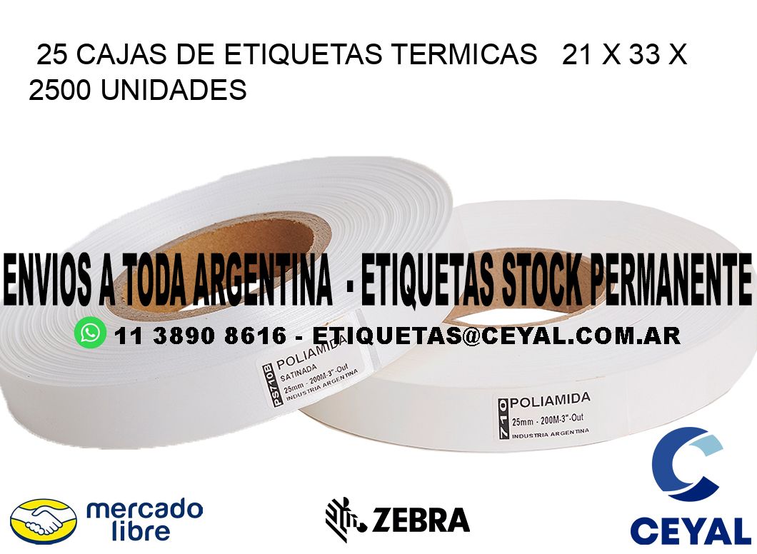 25 CAJAS DE ETIQUETAS TERMICAS   21 x 33 X 2500 UNIDADES