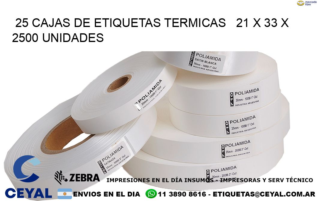 25 CAJAS DE ETIQUETAS TERMICAS   21 x 33 X 2500 UNIDADES