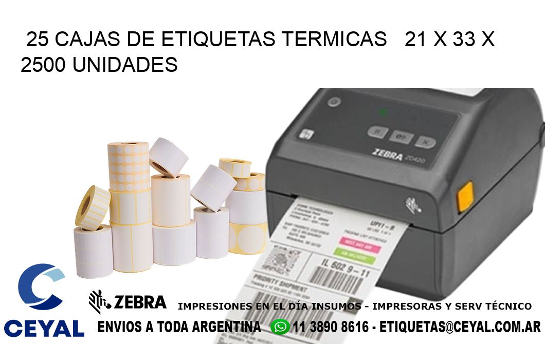 25 CAJAS DE ETIQUETAS TERMICAS   21 x 33 X 2500 UNIDADES