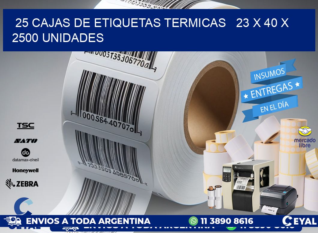 25 CAJAS DE ETIQUETAS TERMICAS   23 x 40 X 2500 UNIDADES