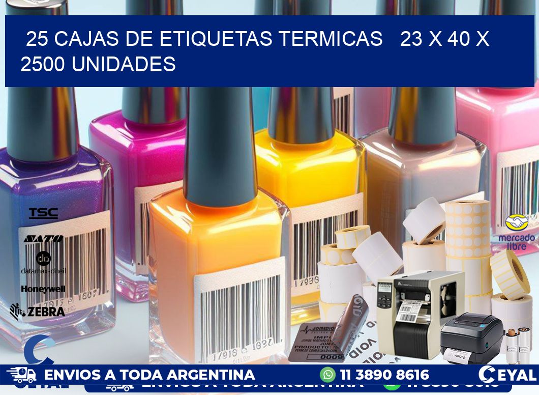 25 CAJAS DE ETIQUETAS TERMICAS   23 x 40 X 2500 UNIDADES