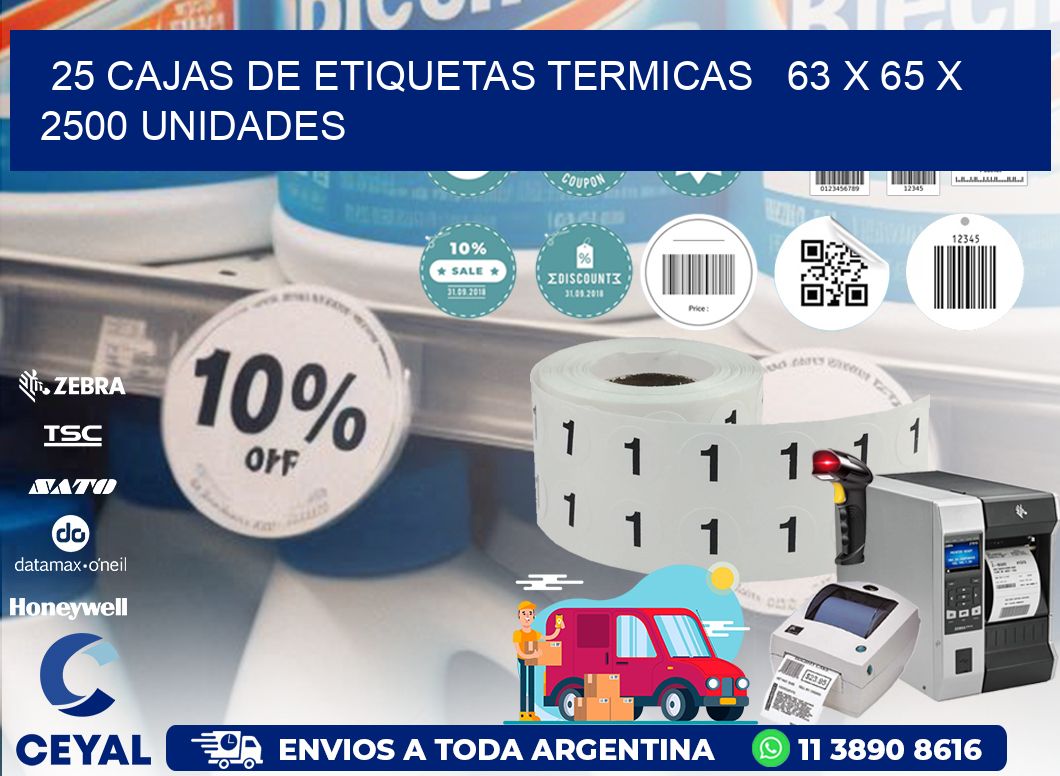 25 CAJAS DE ETIQUETAS TERMICAS   63 x 65 X 2500 UNIDADES