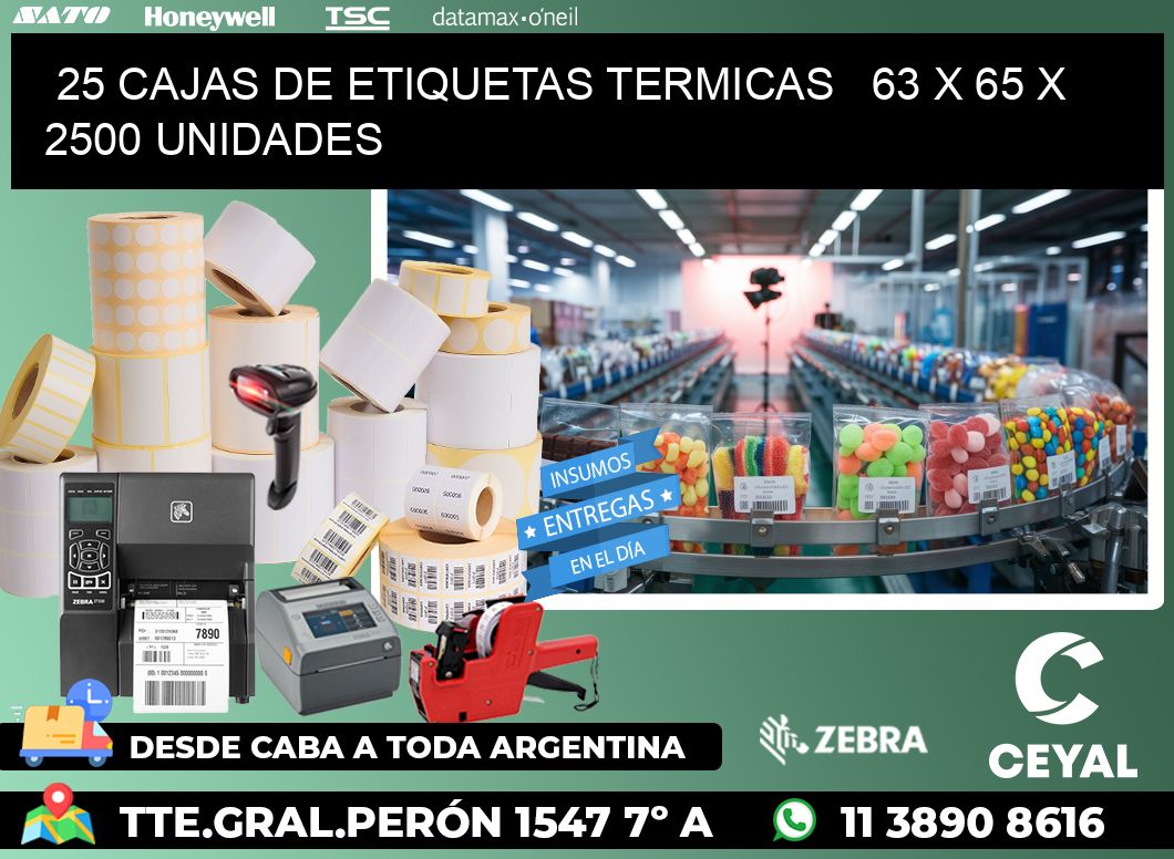 25 CAJAS DE ETIQUETAS TERMICAS   63 x 65 X 2500 UNIDADES