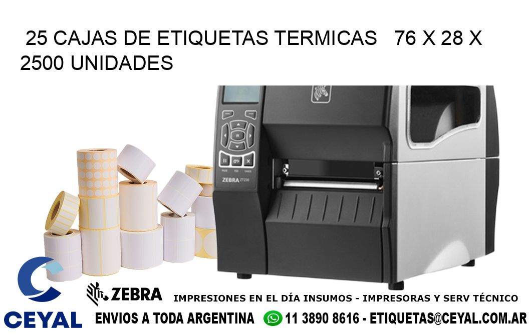 25 CAJAS DE ETIQUETAS TERMICAS   76 x 28 X 2500 UNIDADES