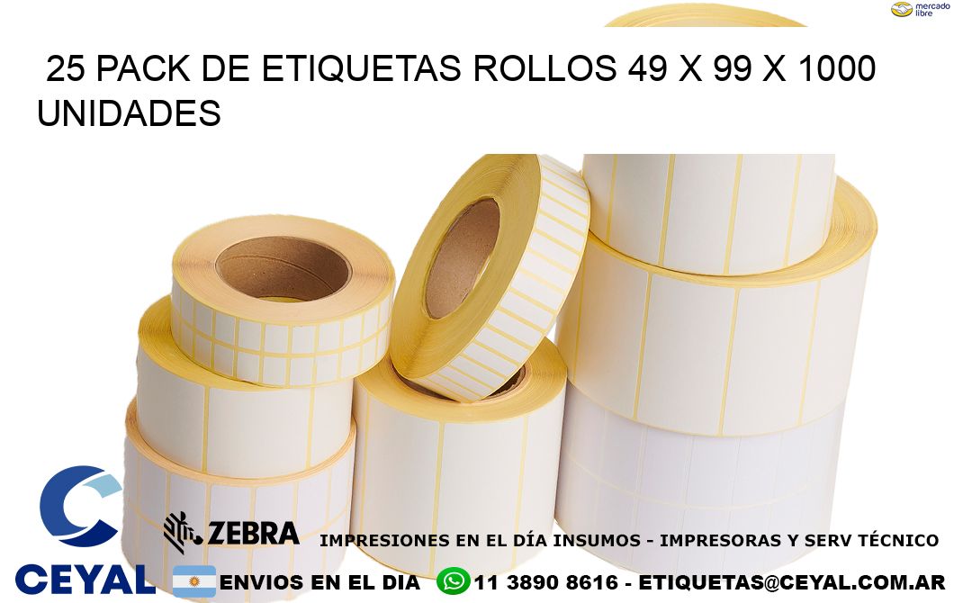 25 PACK DE ETIQUETAS ROLLOS 49 x 99 X 1000 UNIDADES