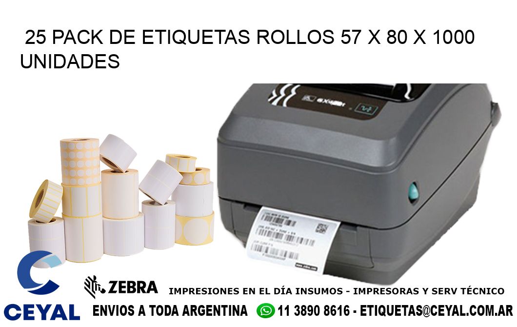 25 PACK DE ETIQUETAS ROLLOS 57 x 80 X 1000 UNIDADES