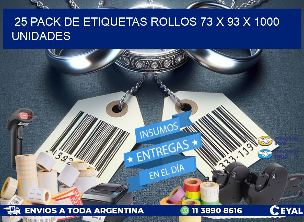 25 PACK DE ETIQUETAS ROLLOS 73 x 93 X 1000 UNIDADES