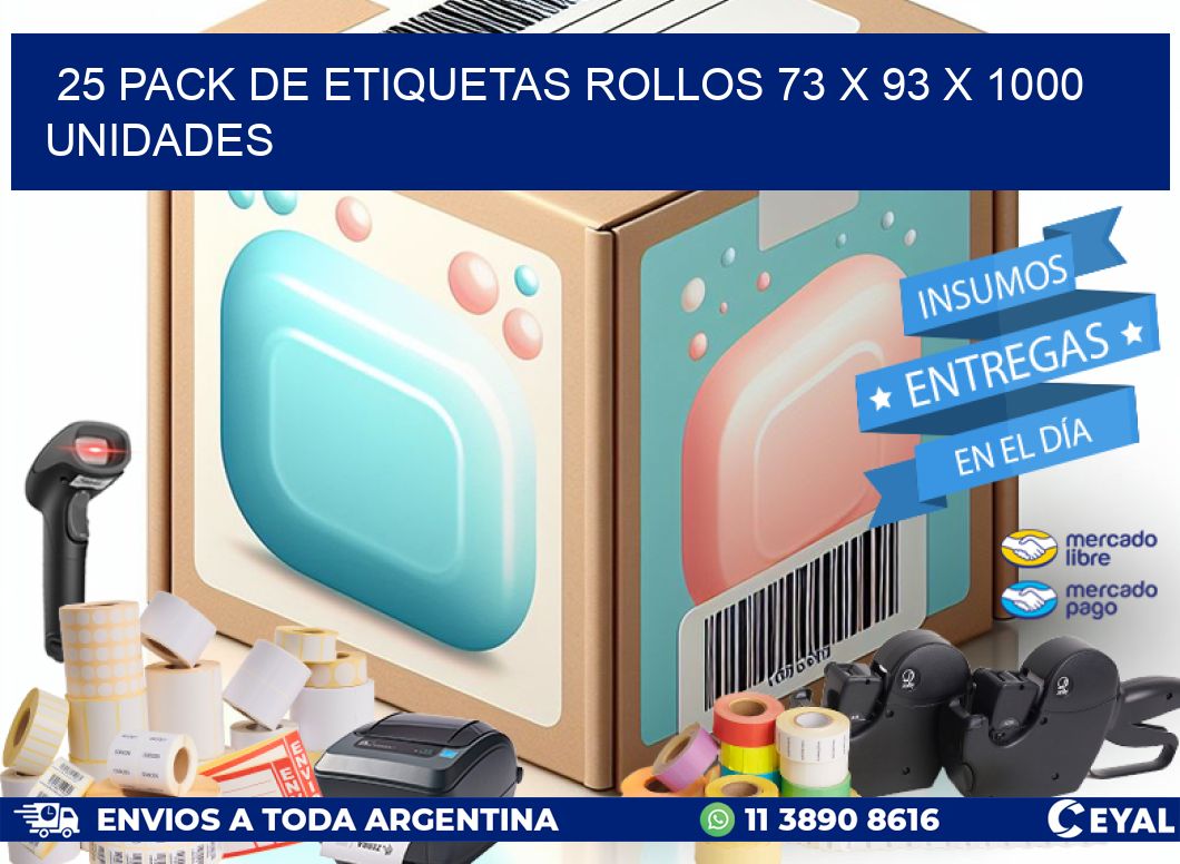 25 PACK DE ETIQUETAS ROLLOS 73 x 93 X 1000 UNIDADES